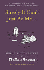 Surely It Can't Just Be Me...: Unpublished Letters to the Daily Telegraph by Kate Moore - used book at Perkology Books