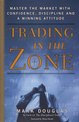 Trading in the Zone: Master the Market with Confidence, Discipline, and a by Mark Douglas - used book at Perkology Books