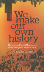 We Make Our Own History: Marxism and Social Movements by Laurence Cox - used book at Perkology Books