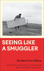 Seeing Like a Smuggler: Borders from Below (Anthropology, Culture and Society) by Mahmoud Keshavarz - used book at Perkology Books