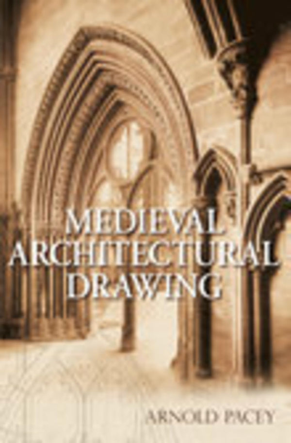 Medieval Architectural Drawing by Arnold Pacey - used book at Perkology Books