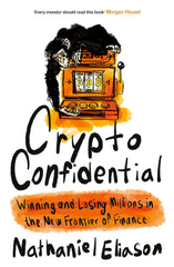 Crypto Confidential: Winning and Losing Millions in the New Frontier of Finance by Nathaniel Eliason - used book at Perkology Books