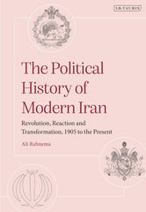 Political History of Modern Iran, The: Revolution, Reaction and Transformation, by Ali Rahnema - used book at Perkology Books