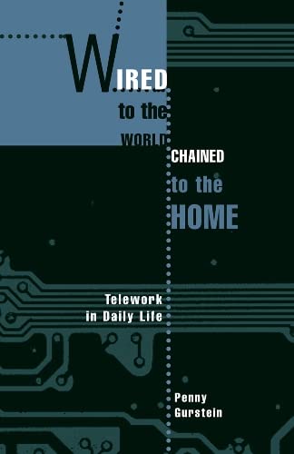 Wired to the World, Chained to the Home: Telework in Daily Life by Penny Gurstein - used book at Perkology Books