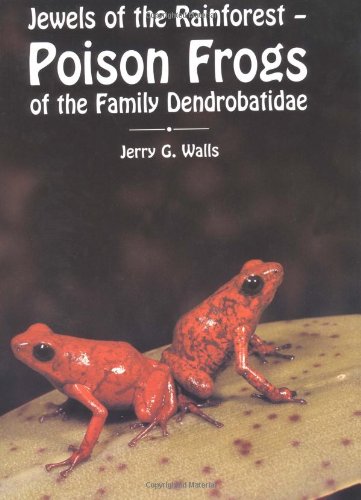 Poison Frogs: Jewels of the Rainforest by Jerry G. Walls - used book at Perkology Books