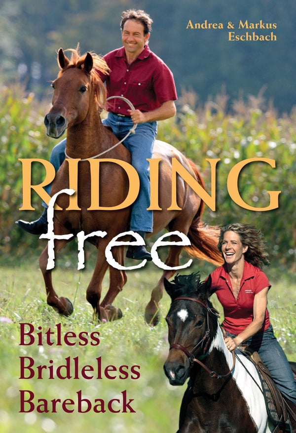 Riding Free: Bitless, Brideless, Bareback by Andrea Eschbach - used book at Perkology Books