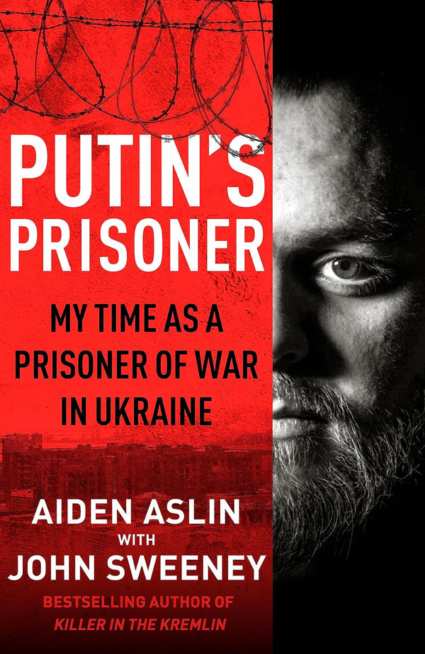 Putin's Prisoner: My Time as a Prisoner of War in Ukraine by Aiden Aslin - used book at Perkology Books