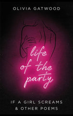 Life of the Party: If A Girl Screams, and Other Poems by Olivia Gatwood - used book at Perkology Books
