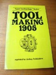 Toolmaking 1905: Lost Technology Series by Modern Engineer Practice - used book at Perkology Books