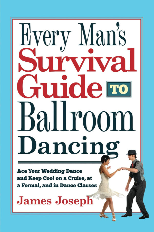 Every Man's Survival Guide to Ballroom Dancing: Ace Your Wedding Dance by James Joseph - used book at Perkology Books