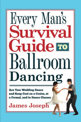 Every Man's Survival Guide to Ballroom Dancing: Ace Your Wedding Dance by James Joseph - used book at Perkology Books
