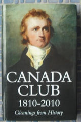 Canada Club 1810-2010; Gleanings From History by Margaret Egan - used book at Perkology Books