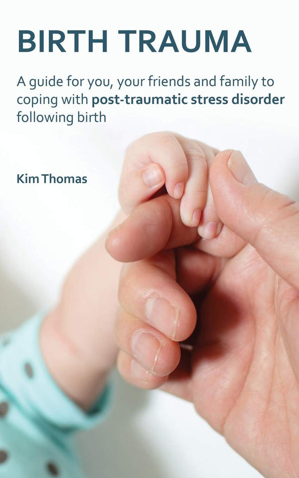Birth Trauma: A Guide for You, Your Friends & Family to Coping with Post-Trauma by Kim Thomas - used book at Perkology Books