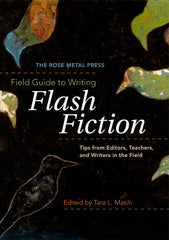 The Rose Metal Press Field Guide to Writing Flash Fiction: Tips from Editors by Tara L Masih - used book at Perkology Books