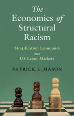 The Economics of Structural Racism: Stratification Economics and US Labor Market by Patrick L. Mason - used book at Perkology Books