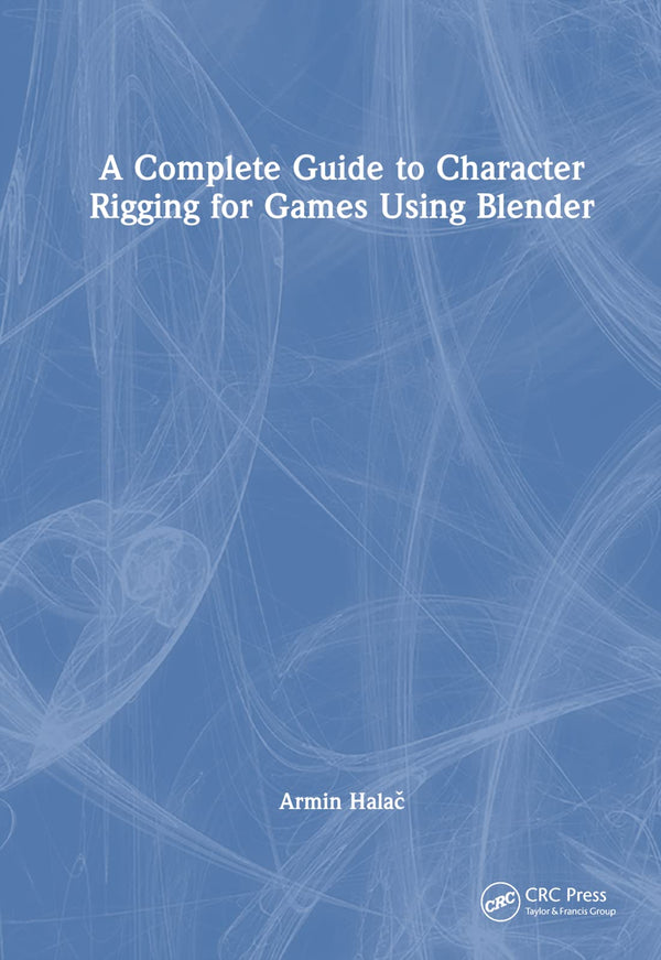 A Complete Guide to Character Rigging for Games Using Blender by Armin Halač - used book at Perkology Books