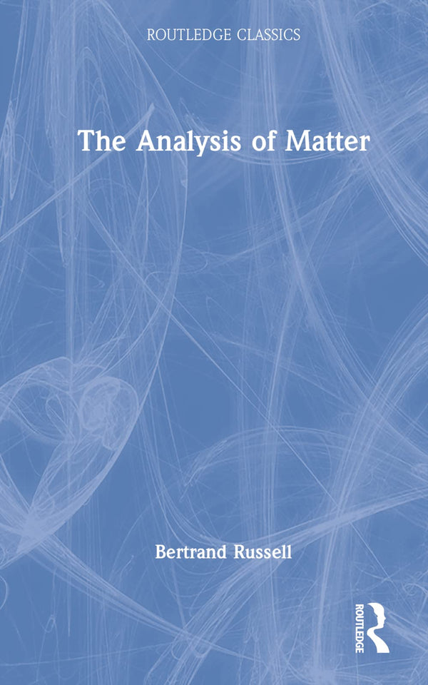 The Analysis of Matter (Routledge Classics) by Bertrand Russell - used book at Perkology Books