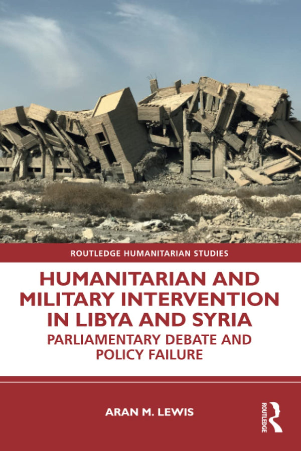 Humanitarian and Military Intervention in Libya and Syria: Parliamentary Debate by Aran M. Lewis - used book at Perkology Books