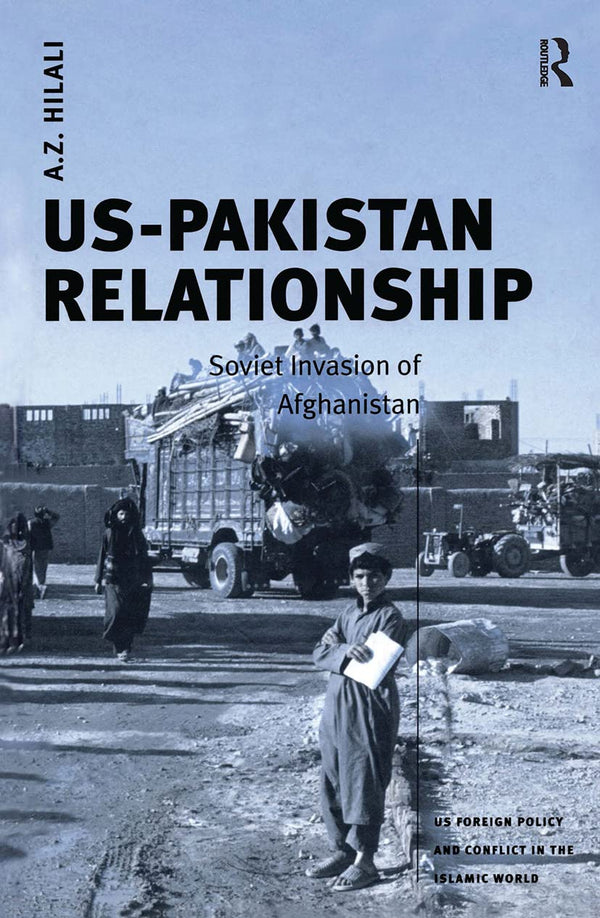 US-Pakistan Relationship: Soviet Invasion of Afghanistan (US Foreign Policy) by A.Z. Hilali - used book at Perkology Books