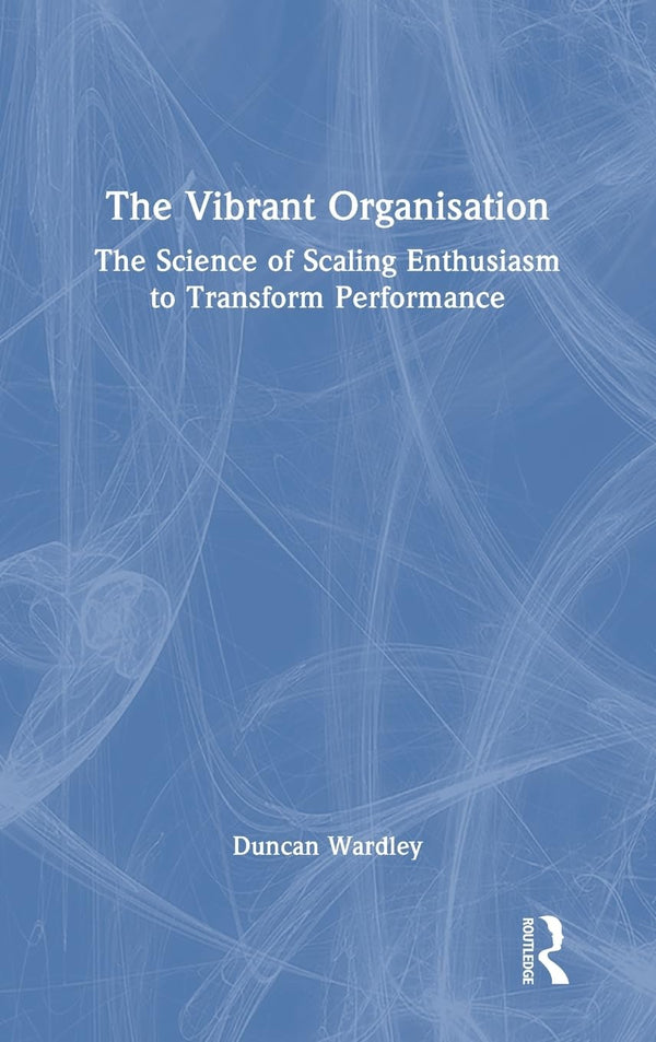 The Vibrant Organisation by Duncan Wardley - used book at Perkology Books
