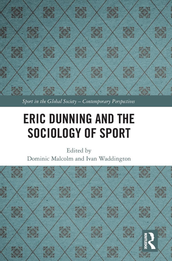 Eric Dunning and the Sociology of Sport (Sport in the Global Society by Dominic Malcolm - used book at Perkology Books