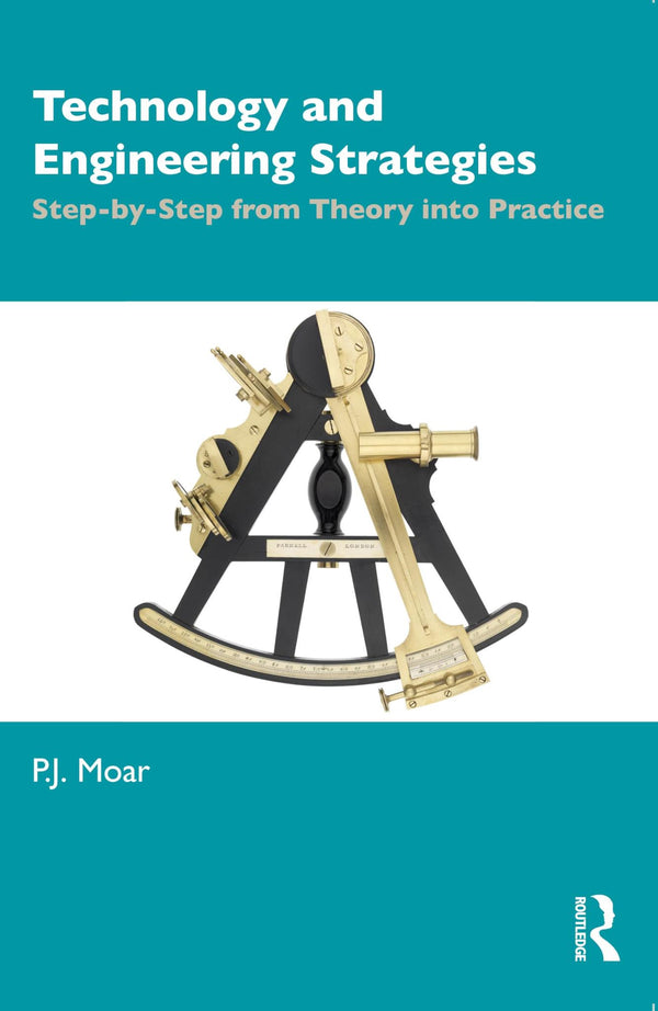 Technology and Engineering Strategies: Step-by-Step from Theory into Practice by P.J. Moar - used book at Perkology Books