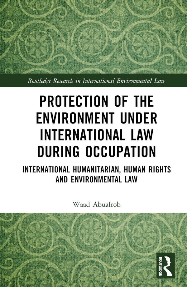 Protection of the Environment under International Law during Occupation by Waad Abualrob - used book at Perkology Books