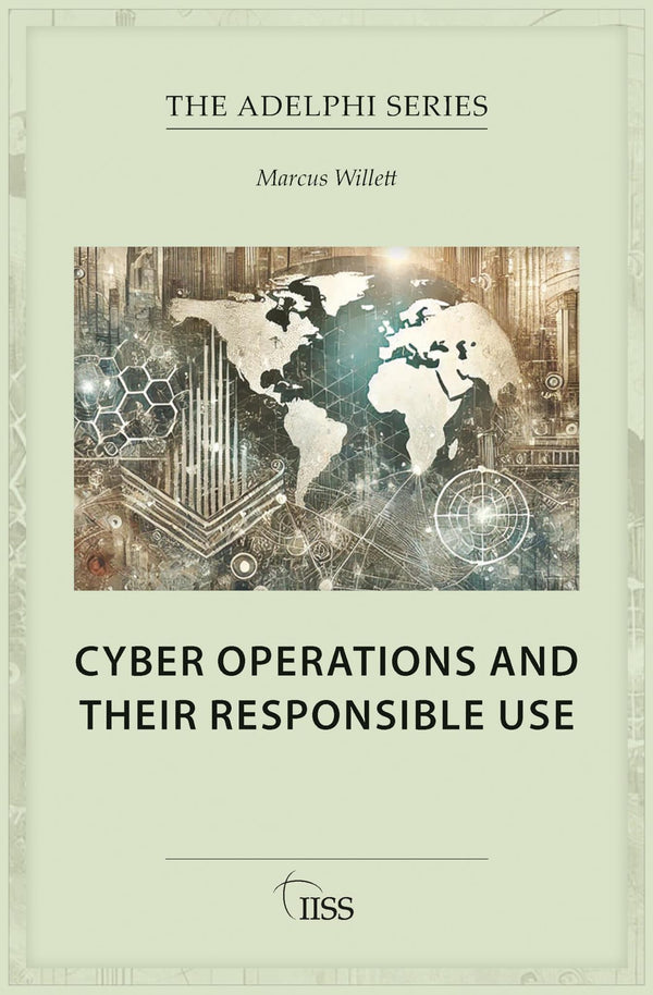 Cyber Operations and Their Responsible Use (Adelphi series) by Marcus Willett - used book at Perkology Books