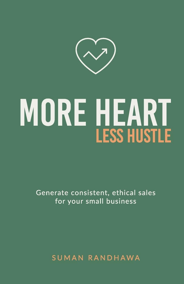 More Heart, Less Hustle: Generate Consistent, Ethical Sales by Suman Randhawa - used book at Perkology Books