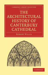 The Architectural History of Canterbury Cathedral by Robert Willis - used book at Perkology Books