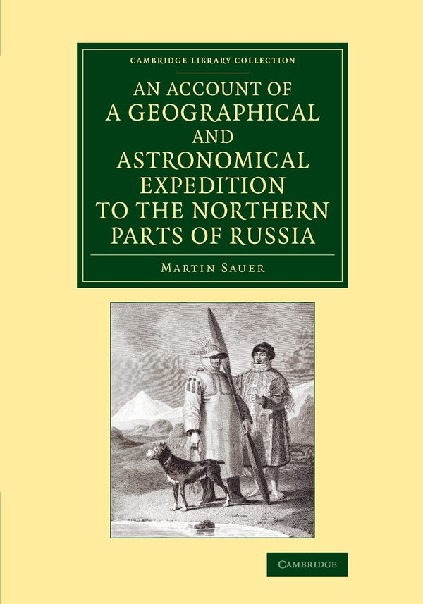 An Account of a Geographical and Astronomical Expedition to the Northern Parts o by Martin Sauer - used book at Perkology Books