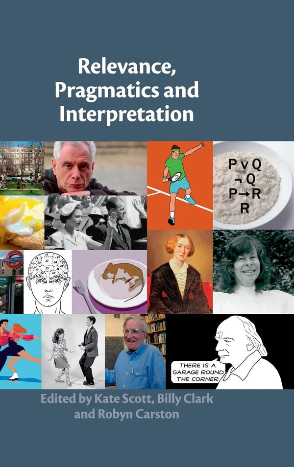 Relevance, Pragmatics and Interpretation: Essays in Honour of Deirdre Wilson by Kate Scott - used book at Perkology Books