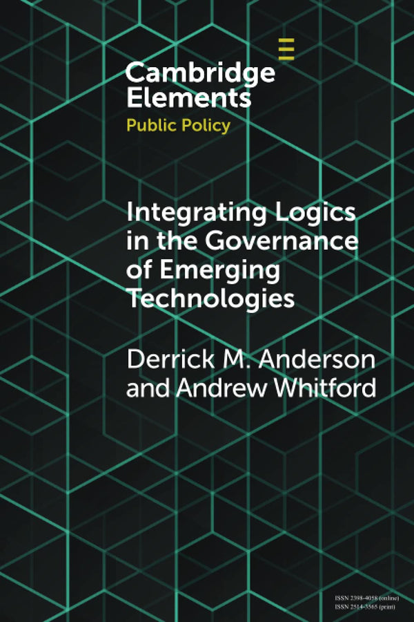 Integrating Logics in the Governance of Emerging Technologies by Derrick Mason Anderson - used book at Perkology Books