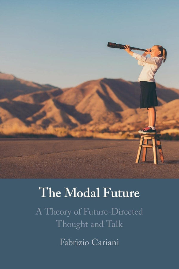 The Modal Future: A Theory of Future-Directed Thought and Talk by Fabrizio Cariani - used book at Perkology Books