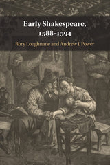 Early Shakespeare, 1588–1594 by Rory Loughnane - used book at Perkology Books
