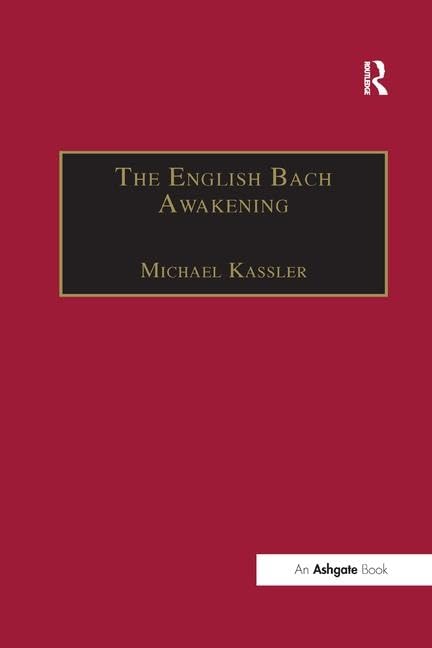 The English Bach Awakening: Knowledge of J.S. Bach and his Music in England by Michael Kassler - used book at Perkology Books