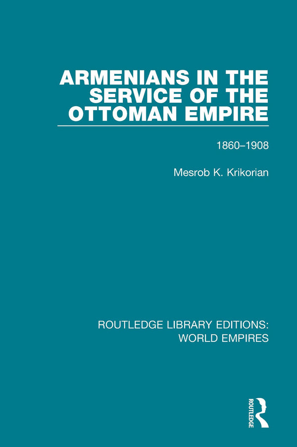 Armenians in the Service of the Ottoman Empire: 1860-1908 by Mesrob K. Krikorian - used book at Perkology Books