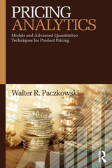 Pricing Analytics: Models and Advanced Quantitative Techniques for Product.. by Walter R. Paczkowski - used book at Perkology Books