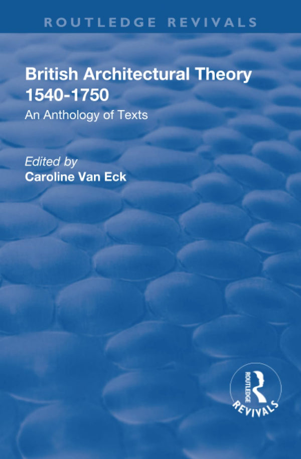 British Architectural Theory 1540-1750: An Anthology of Texts (Routledge by Caroline van Eck - used book at Perkology Books