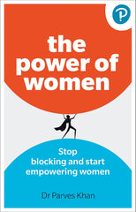 The Power of Women: Stop blocking and start empowering women at work by Dr. Parves Khan - used book at Perkology Books