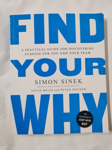 Find Your Why: A Practical Guide for Purpose
