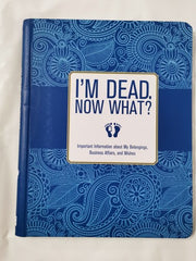 I'm Dead, Now What? Important Information about My Belongings, Business Affairs