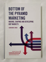 Bottom of the Pyramid Marketing: Making, Shaping and Developing BOP Markets
