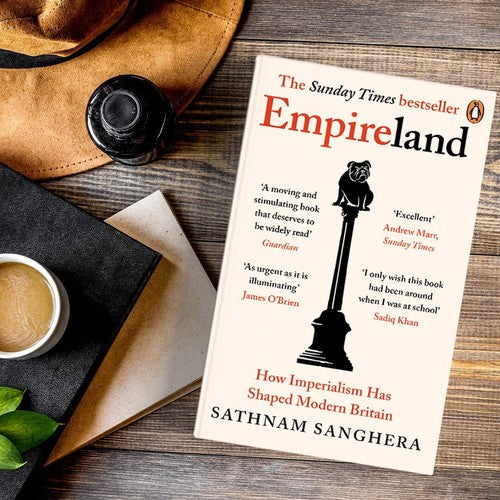 Empireland: How Imperialism Has Shaped Modern Britain by Sathnam Sanghera