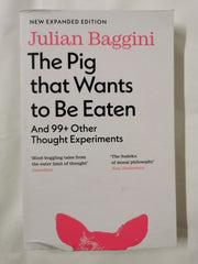 The Pig that Wants to Be Eaten: And 99+ Other Thought Experiments