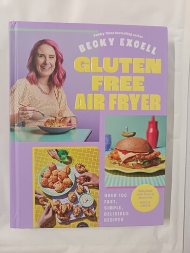 Gluten Free Air Fryer : Over 100 Fast, Simple, Delicious Recipes by Becky Excell