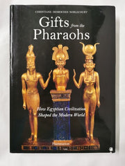 Gifts from the Pharaohs: How Egyptian Civilization Shaped the Modern World