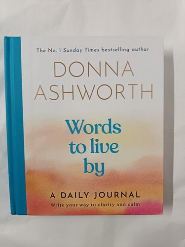 Words to Live By: A Daily Journal: Write Your Way to Clarity and Calm