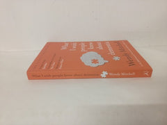 What I Wish People Knew About Dementia: From Someone Who Knows [Paperback] Mitch