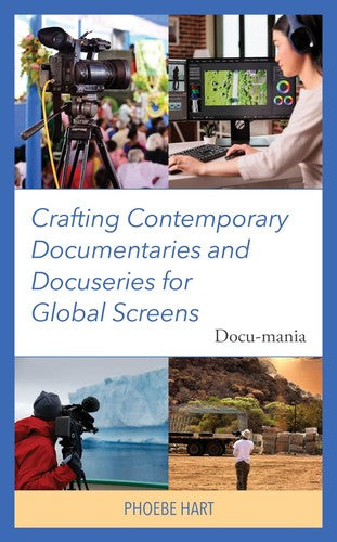 Handmade Documentary Crafting Contemporary Documentaries and Docuseries for Global Screens ...